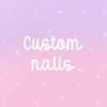 Custom Nails ♡